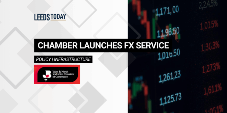 West & North Yorkshire Chamber foreign exchange service launch supporting Leeds business news exporters with currency risk management