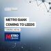 Metro Bank Leeds — new store confirmed for Commercial Street in city centre
