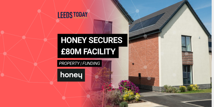 Honey housebuilder Leeds and Sheffield — £80m financing deal completed
