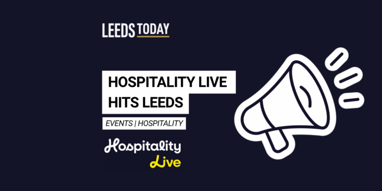 Hospitality Live Leeds at the Royal Armouries, a new MICE festival for the events and hospitality industry