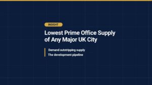 Grade A office space in Leeds — the city has the lowest prime supply of any Big Six regional city