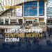 Trinity Leeds and White Rose, the Landsec shopping centres contributing £308m to the Leeds economy
