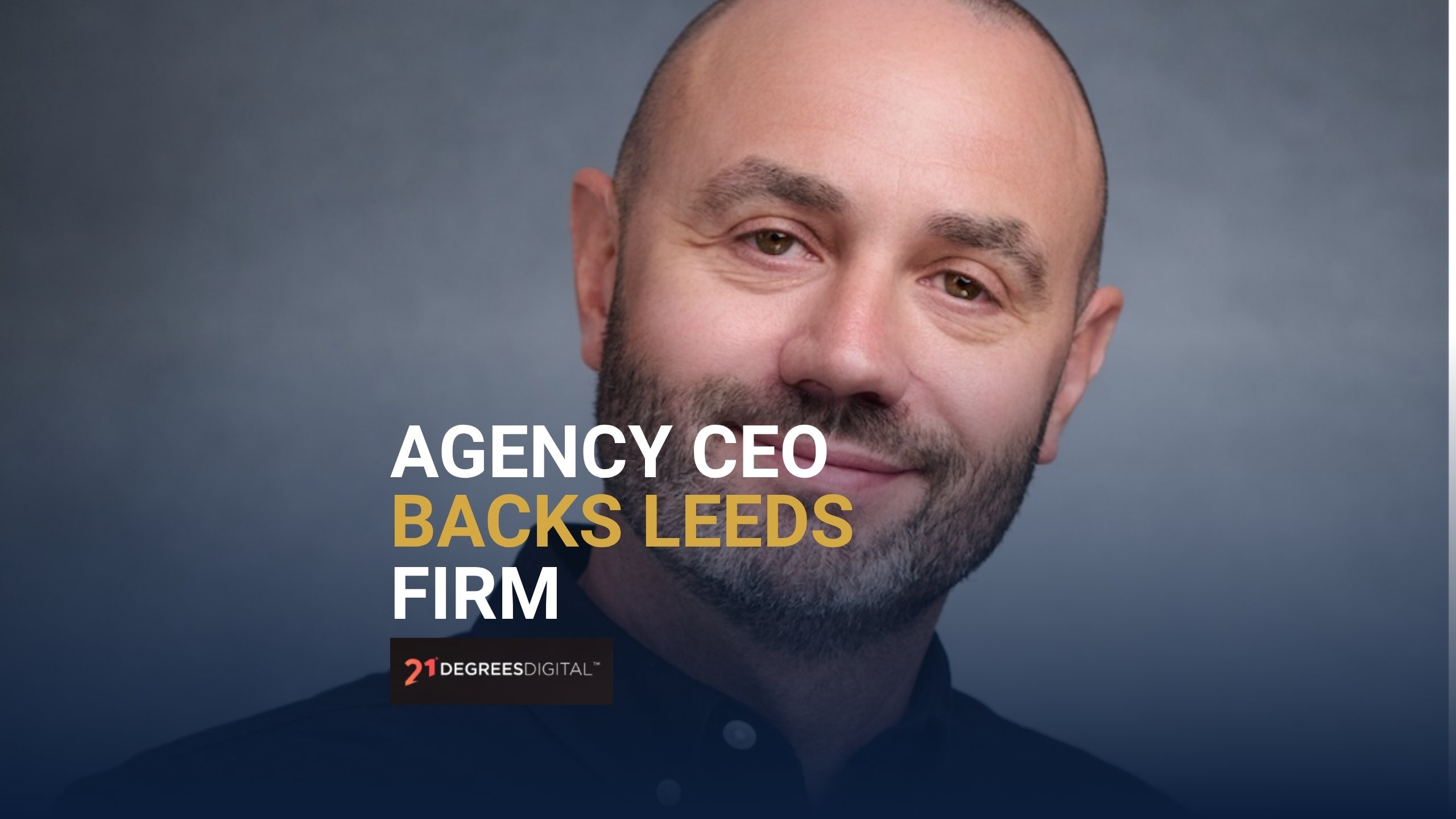 Chris Attewell, who has joined Leeds agency 21 Degrees Digital as a board advisor